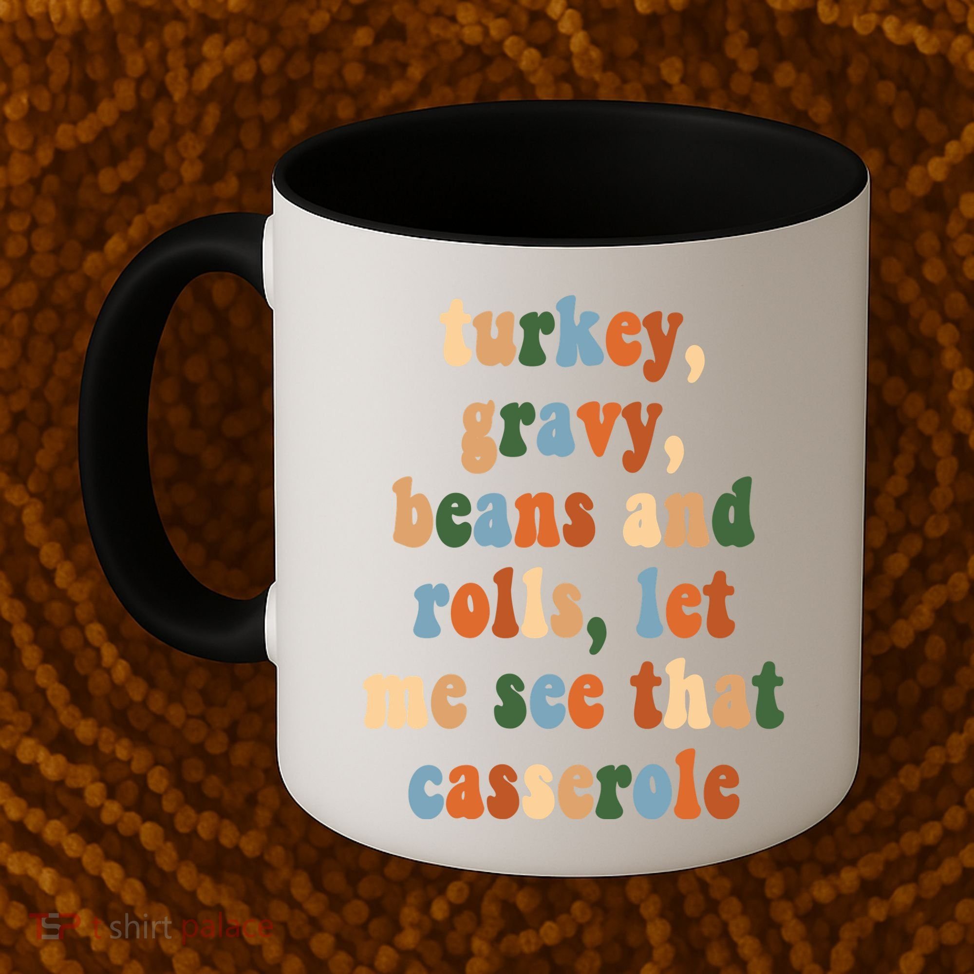 Turkey Gravy Beans And Rolls Funny Thanksgiving Coffee Mug