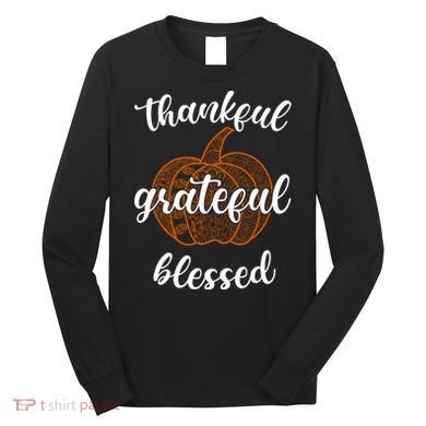 Thankful Grateful Blessed Pumpkin Fall Long Sleeve Shirt
