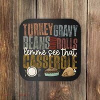 Turkey Gravy Beans And Rolls Let Me See That Casserole Thanksgiving Coaster thumb 0