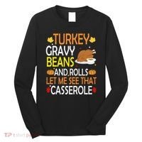 Turkey Gravy Beans And Rolls Let Me See That Casserole Long Sleeve Shirt thumb 0