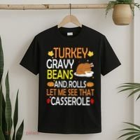 Turkey Gravy Beans And Rolls Let Me See That Casserole T-Shirt thumb 2