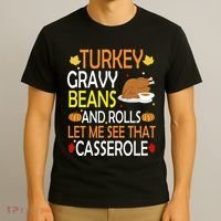 Turkey Gravy Beans And Rolls Let Me See That Casserole T-Shirt thumb 3