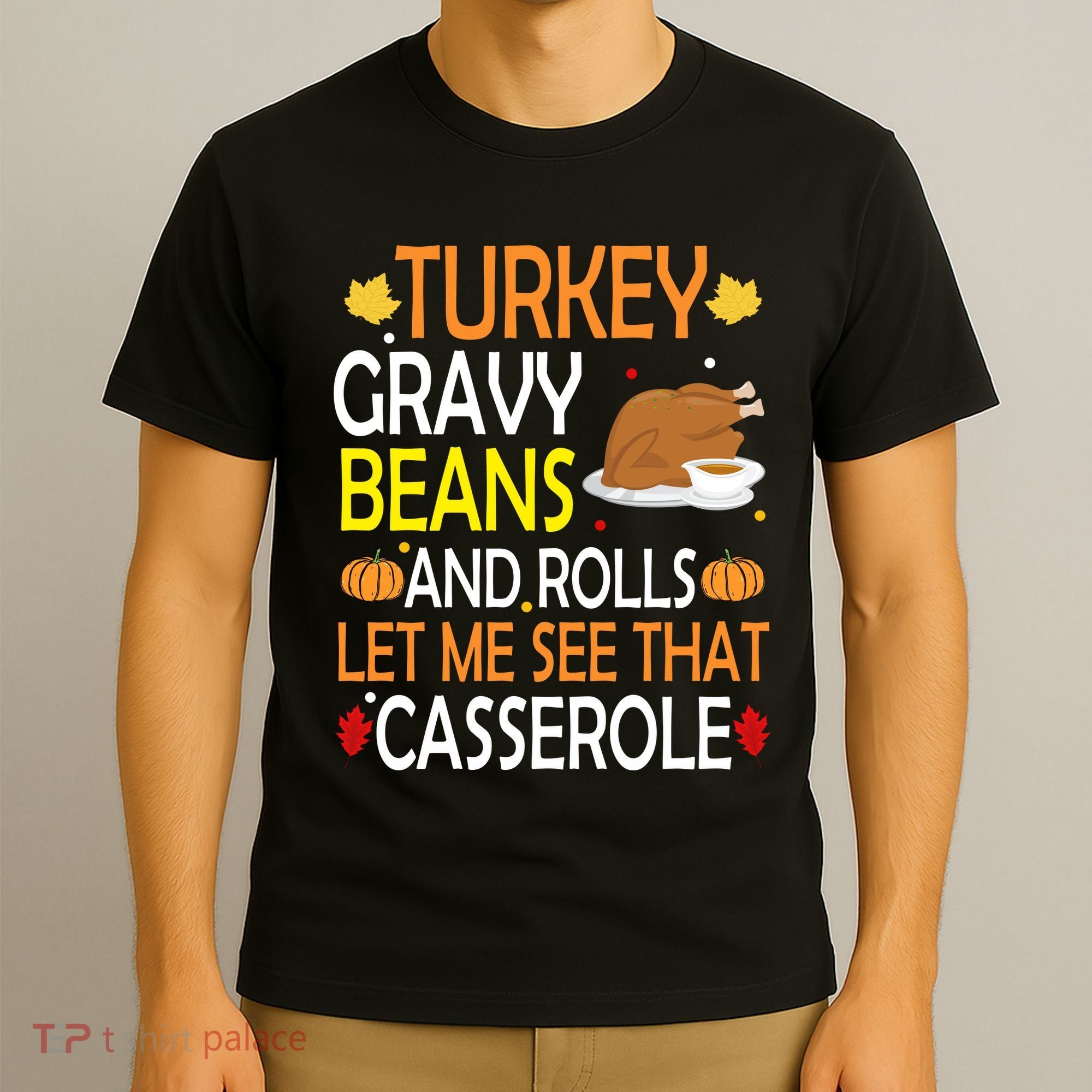 Turkey Gravy Beans And Rolls Let Me See That Casserole T-Shirt