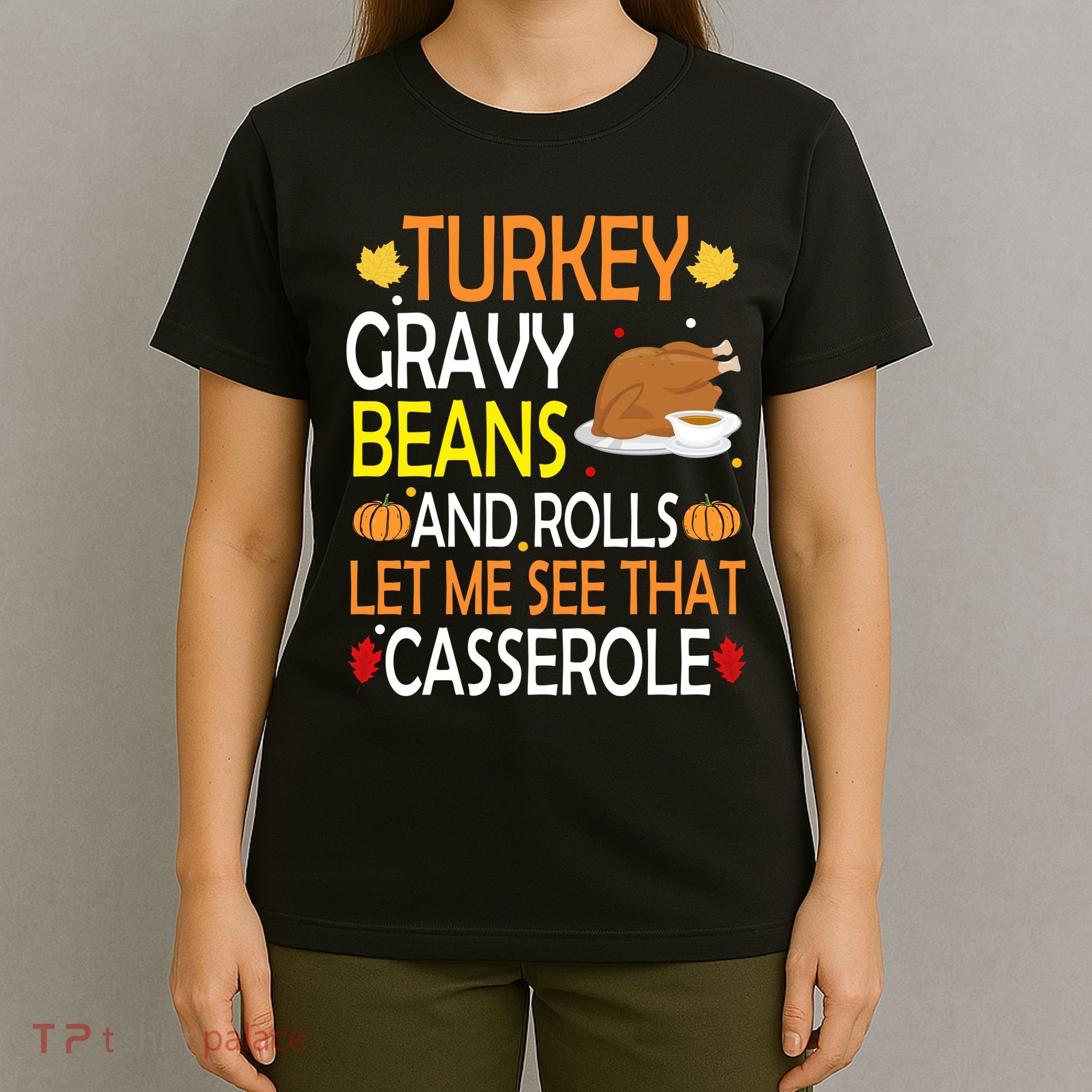 Turkey Gravy Beans And Rolls Let Me See That Casserole T-Shirt