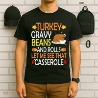 Turkey Gravy Beans And Rolls Let Me See That Casserole T-Shirt thumb 6
