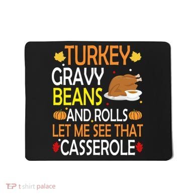 Turkey Gravy Beans And Rolls Let Me See That Casserole Mousepad