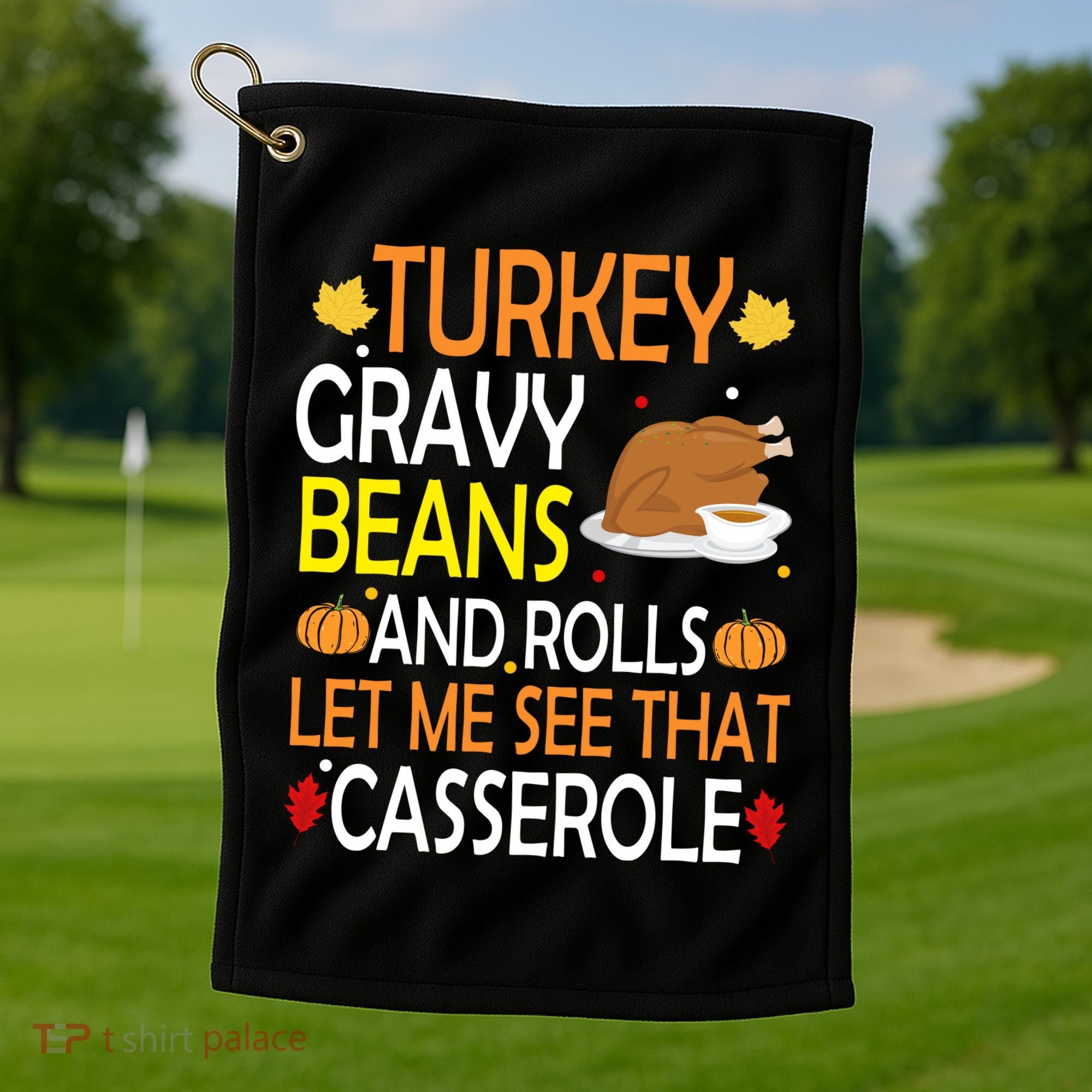 Turkey Gravy Beans And Rolls Let Me See That Casserole Golf Towel