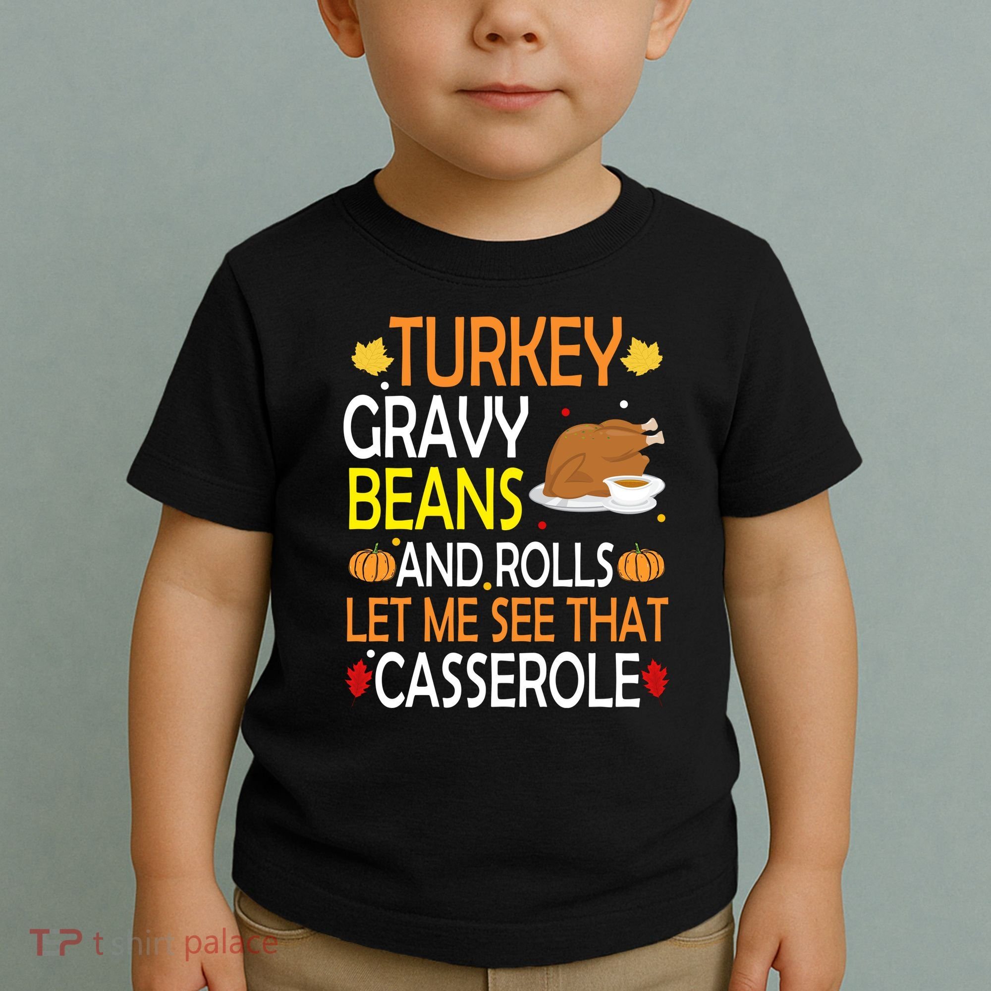 Turkey Gravy Beans And Rolls Let Me See That Casserole Toddler T-Shirt
