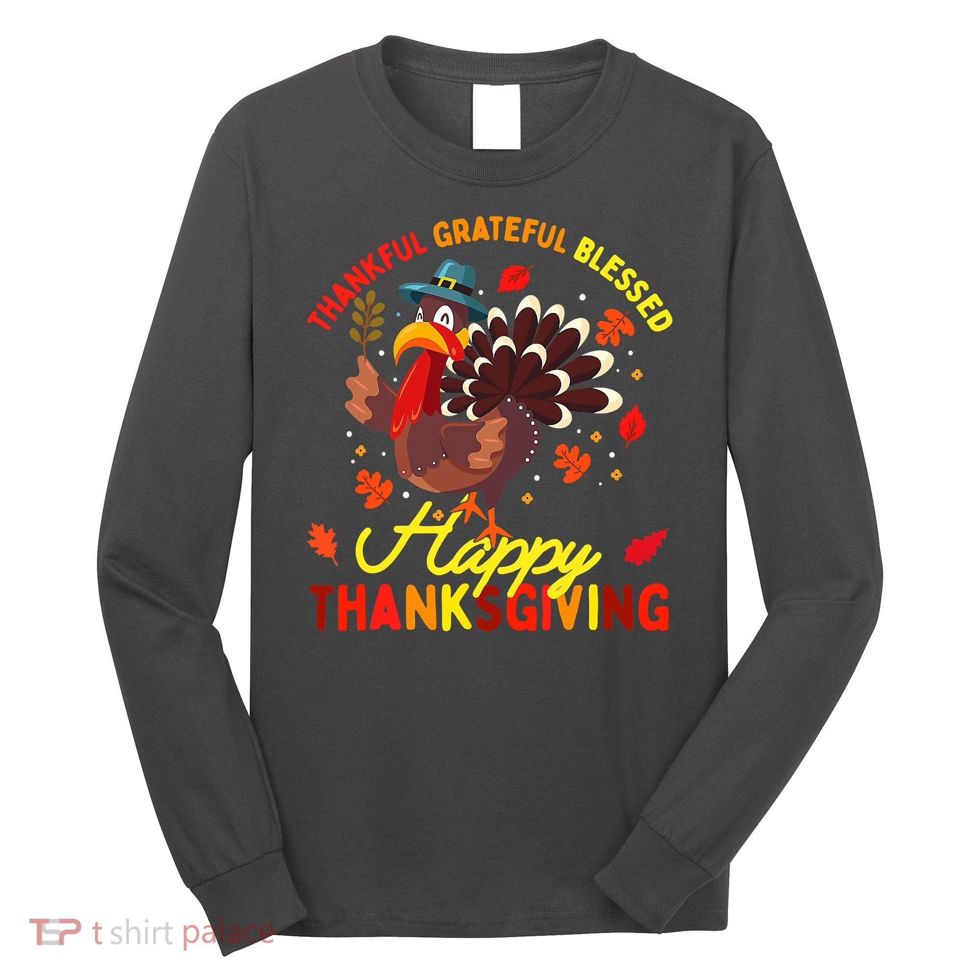 Thankful Grateful Blessed Thanksgiving Turkey Long Sleeve Shirt