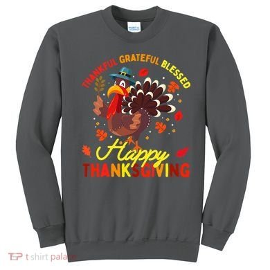Thankful Grateful Blessed Thanksgiving Turkey Sweatshirt