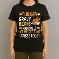 Turkey Gravy Beans And Rolls Let Me See That Casserole Funny Thanksgiving T-Shirt thumb 4