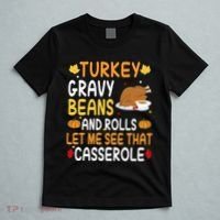Turkey Gravy Beans And Rolls Let Me See That Casserole Funny Thanksgiving T-Shirt thumb 5