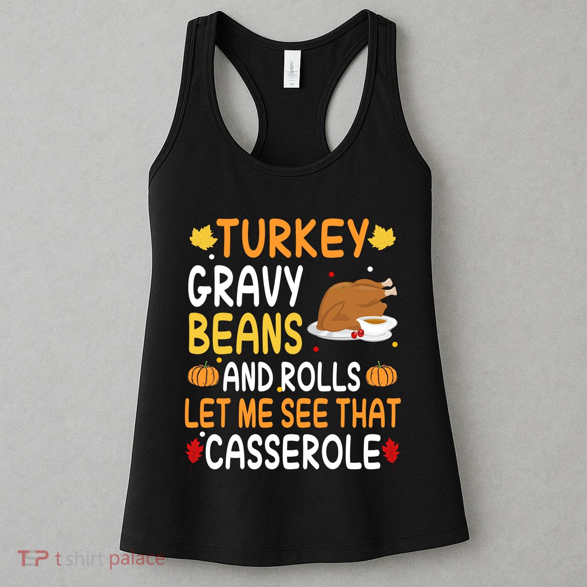 Turkey Gravy Beans And Rolls Let Me See That Casserole Funny Thanksgiving Women's Tank Top