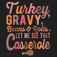 Turkey Gravy Beans And Rolls Let Me See That Casserole Tee TShirt Women's Sweatshirt thumb 2