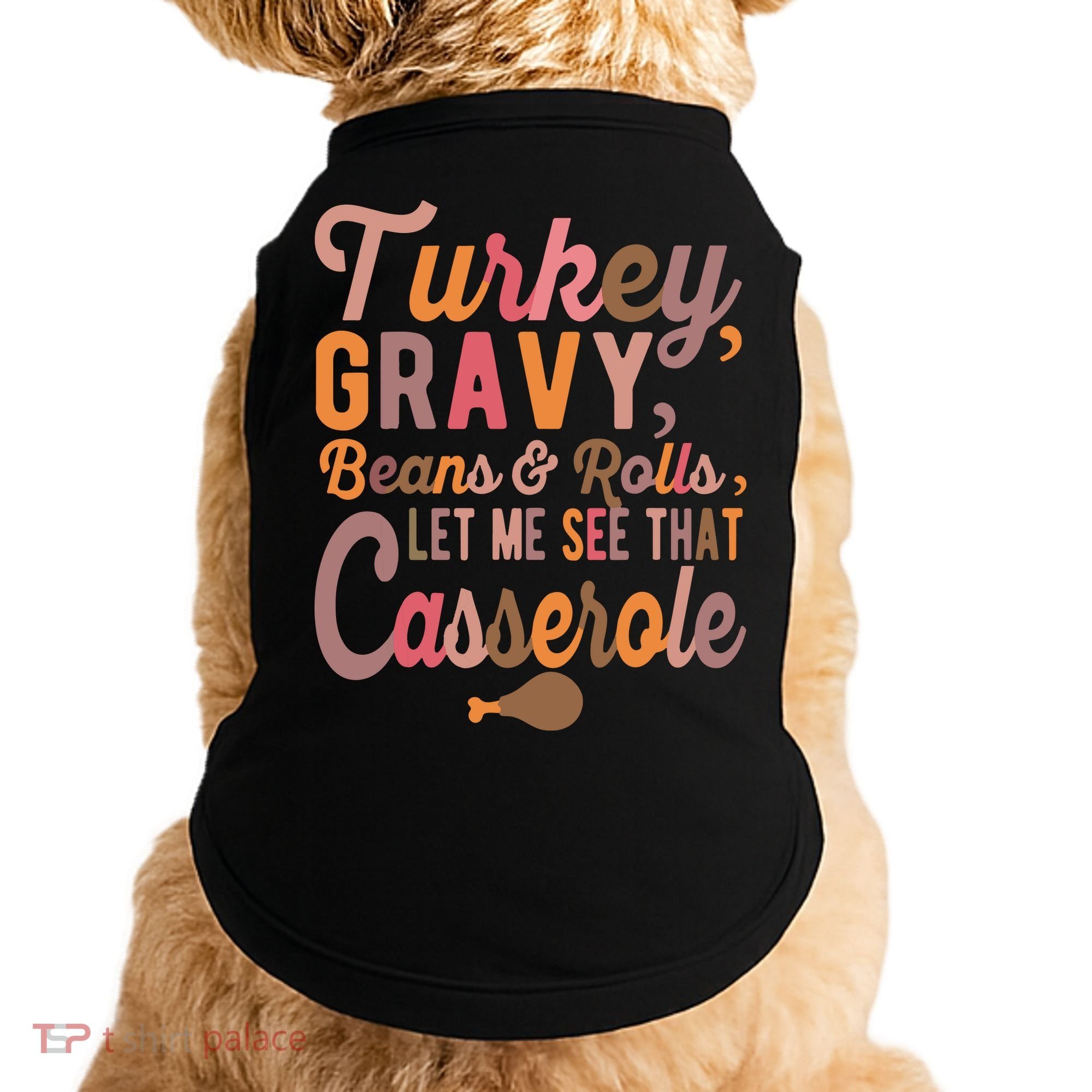 Turkey Gravy Beans And Rolls Let Me See That Casserole Tee TShirt Doggie Tank