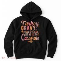 Turkey Gravy Beans And Rolls Let Me See That Casserole Tee TShirt Hoodie thumb 0
