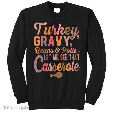 Turkey Gravy Beans And Rolls Let Me See That Casserole Tee TShirt Sweatshirt