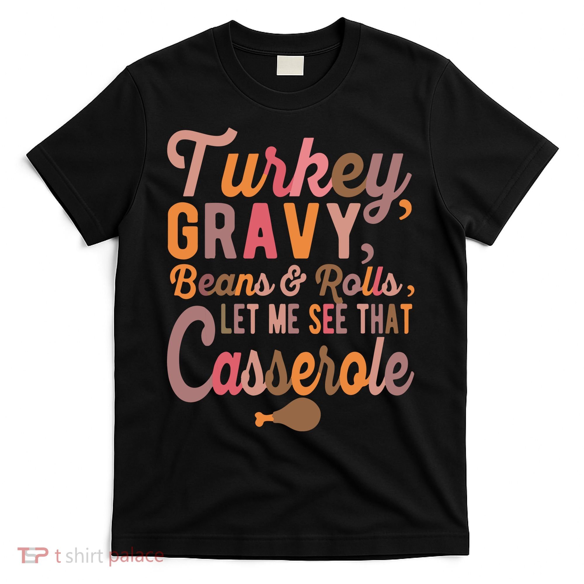 Turkey Gravy Beans And Rolls Let Me See That Casserole Tee TShirt T-Shirt