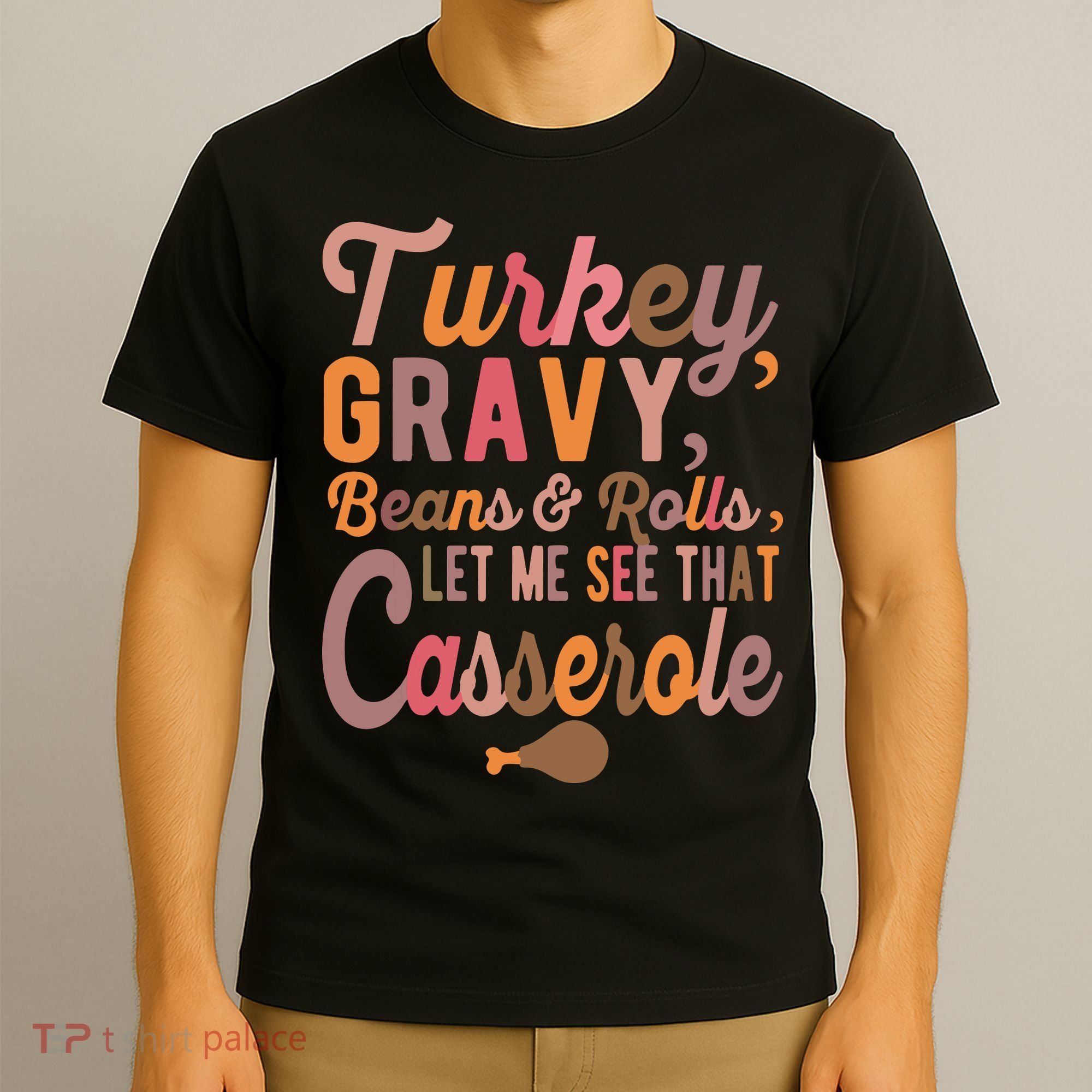 Turkey Gravy Beans And Rolls Let Me See That Casserole Tee TShirt T-Shirt