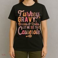 Turkey Gravy Beans And Rolls Let Me See That Casserole Tee TShirt T-Shirt thumb 4