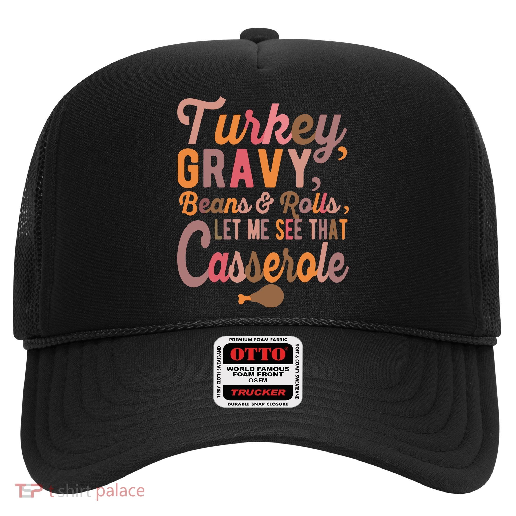 Turkey Gravy Beans And Rolls Let Me See That Casserole Tee TShirt Hat