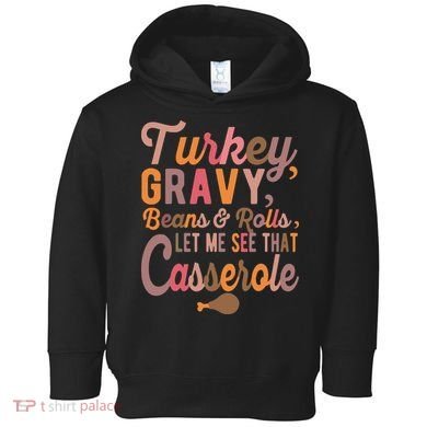Turkey Gravy Beans And Rolls Let Me See That Casserole Tee TShirt Toddler Hoodie
