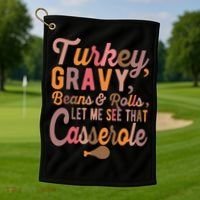 Turkey Gravy Beans And Rolls Let Me See That Casserole Tee TShirt Golf Towel thumb 1