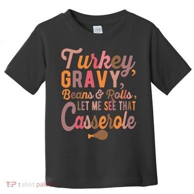 Turkey Gravy Beans And Rolls Let Me See That Casserole Tee TShirt Toddler T-Shirt