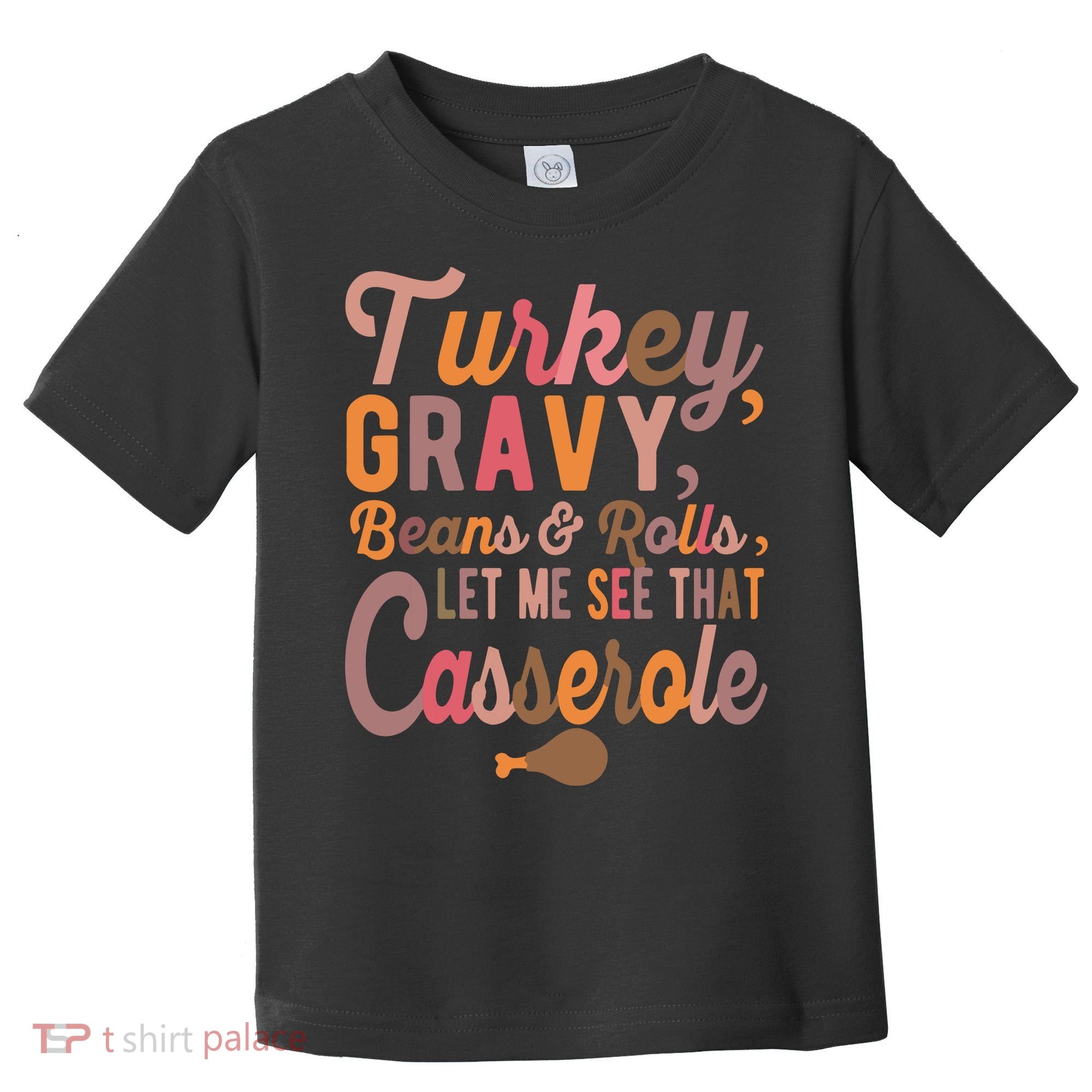 Turkey Gravy Beans And Rolls Let Me See That Casserole Tee TShirt Toddler T-Shirt