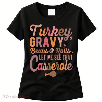 Turkey Gravy Beans And Rolls Let Me See That Casserole Tee TShirt Women's T-Shirt