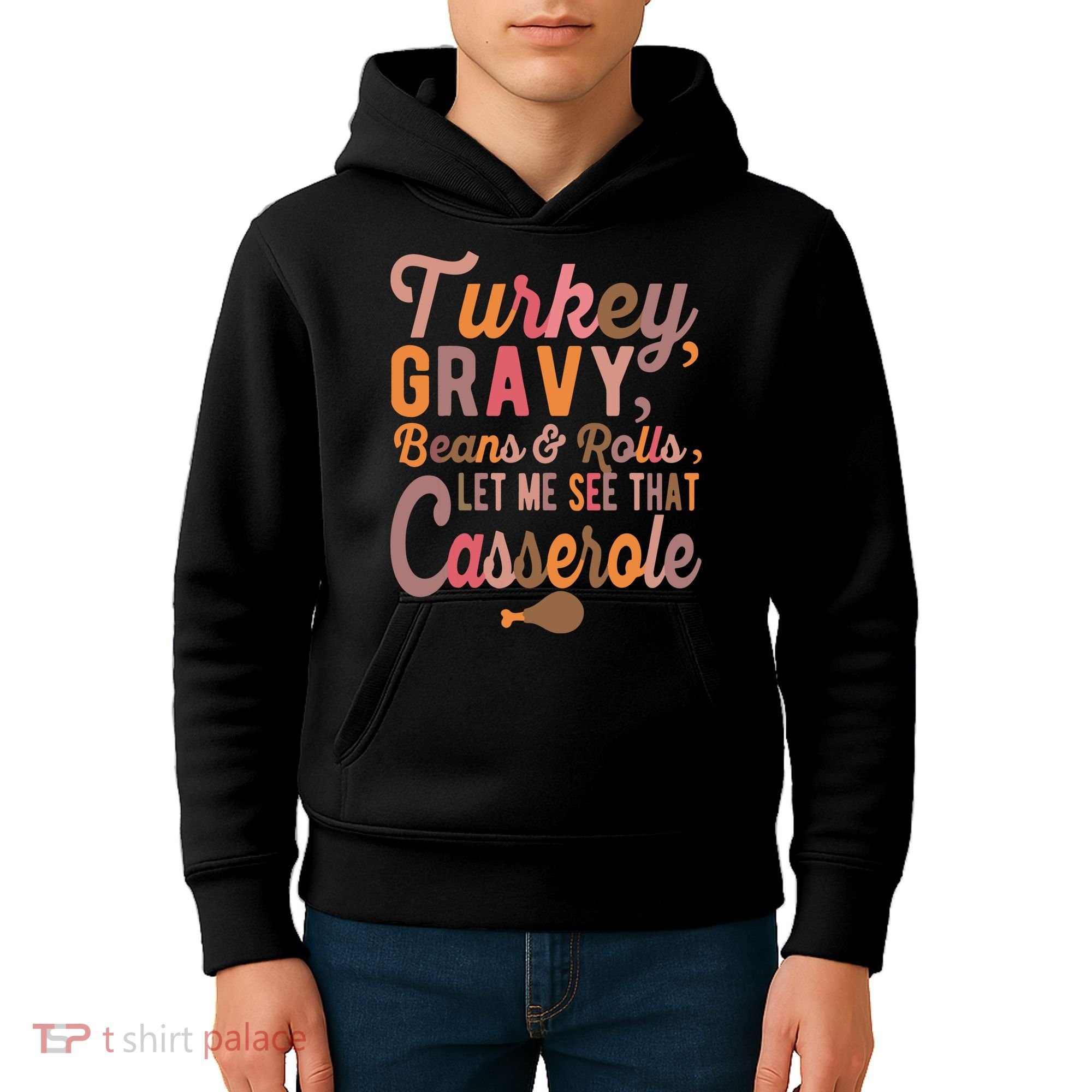 Turkey Gravy Beans And Rolls Let Me See That Casserole Tee TShirt Kids Hoodie