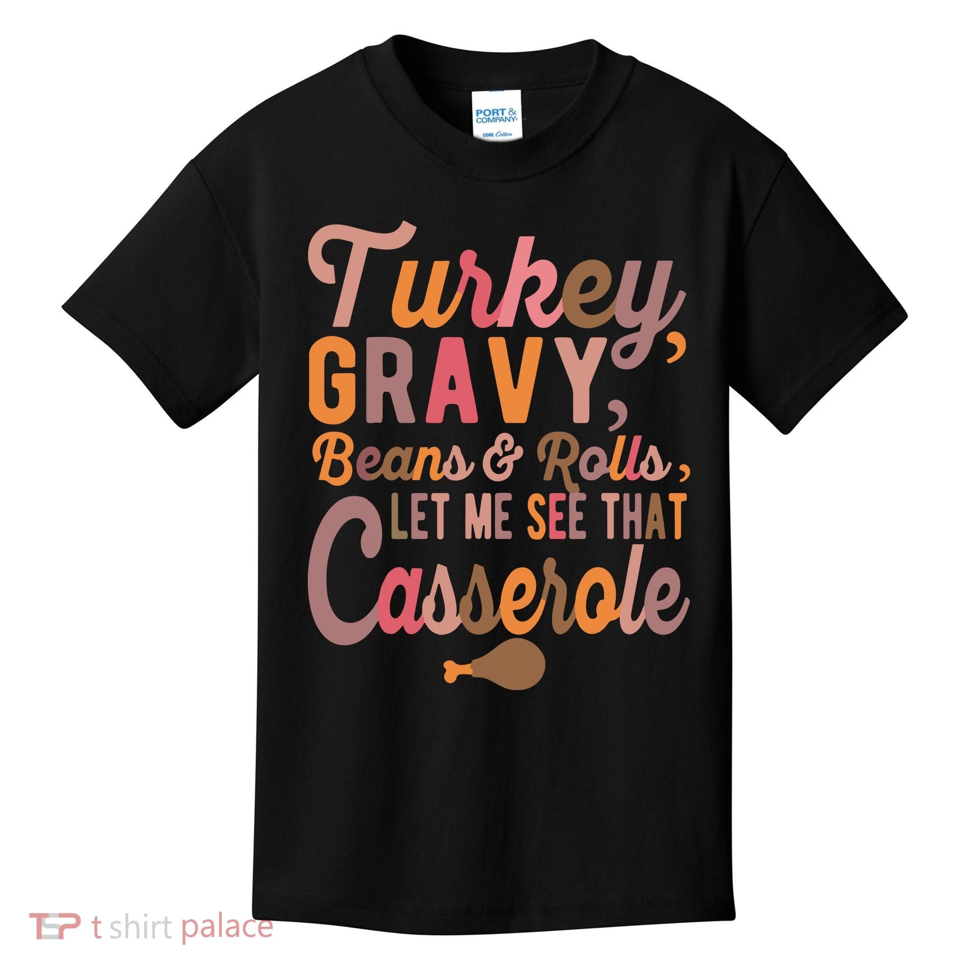 Turkey Gravy Beans And Rolls Let Me See That Casserole Tee TShirt Kids T-Shirt