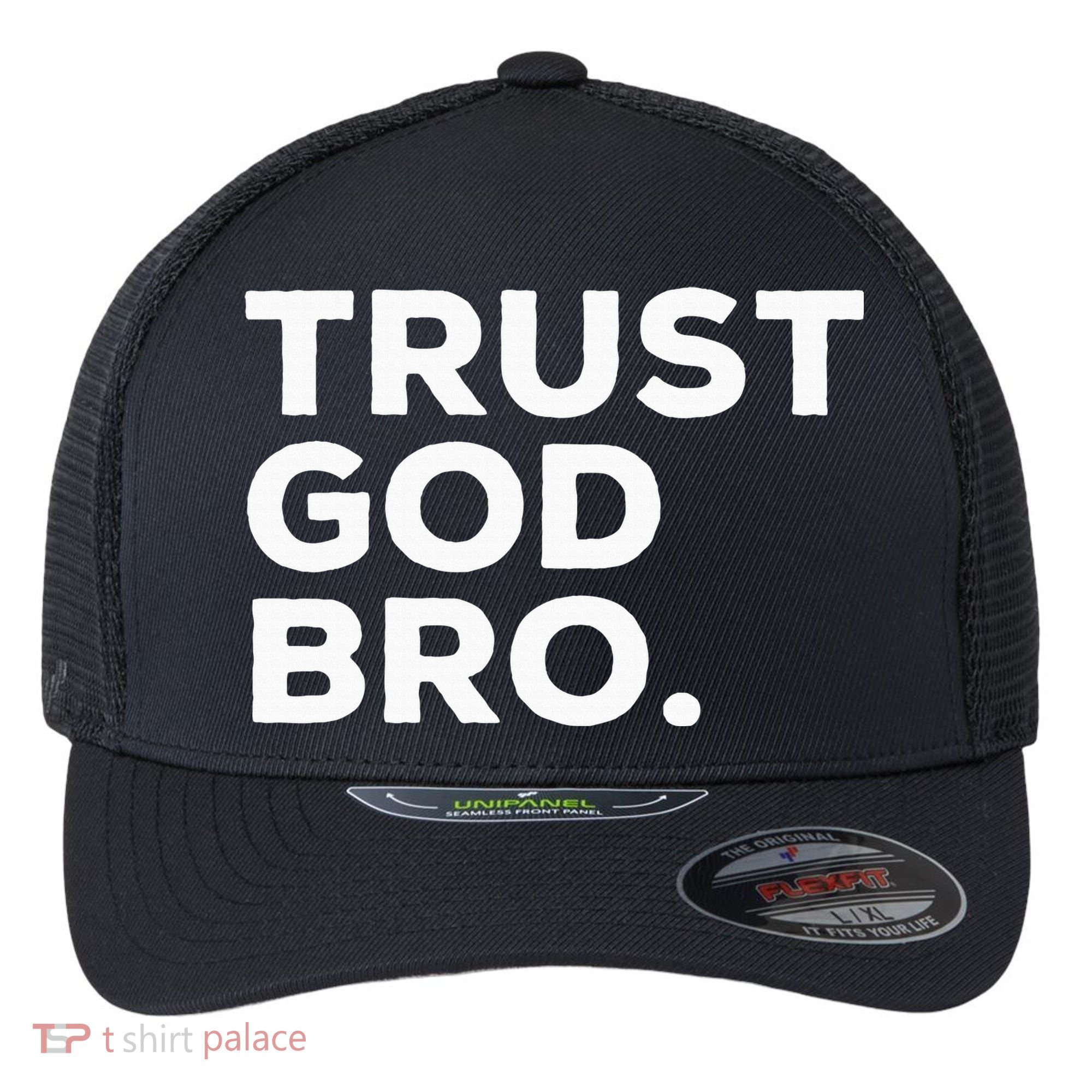 Trust God Bro Funny Christian Faith Quote Flexfit Unipanel Trucker Cap