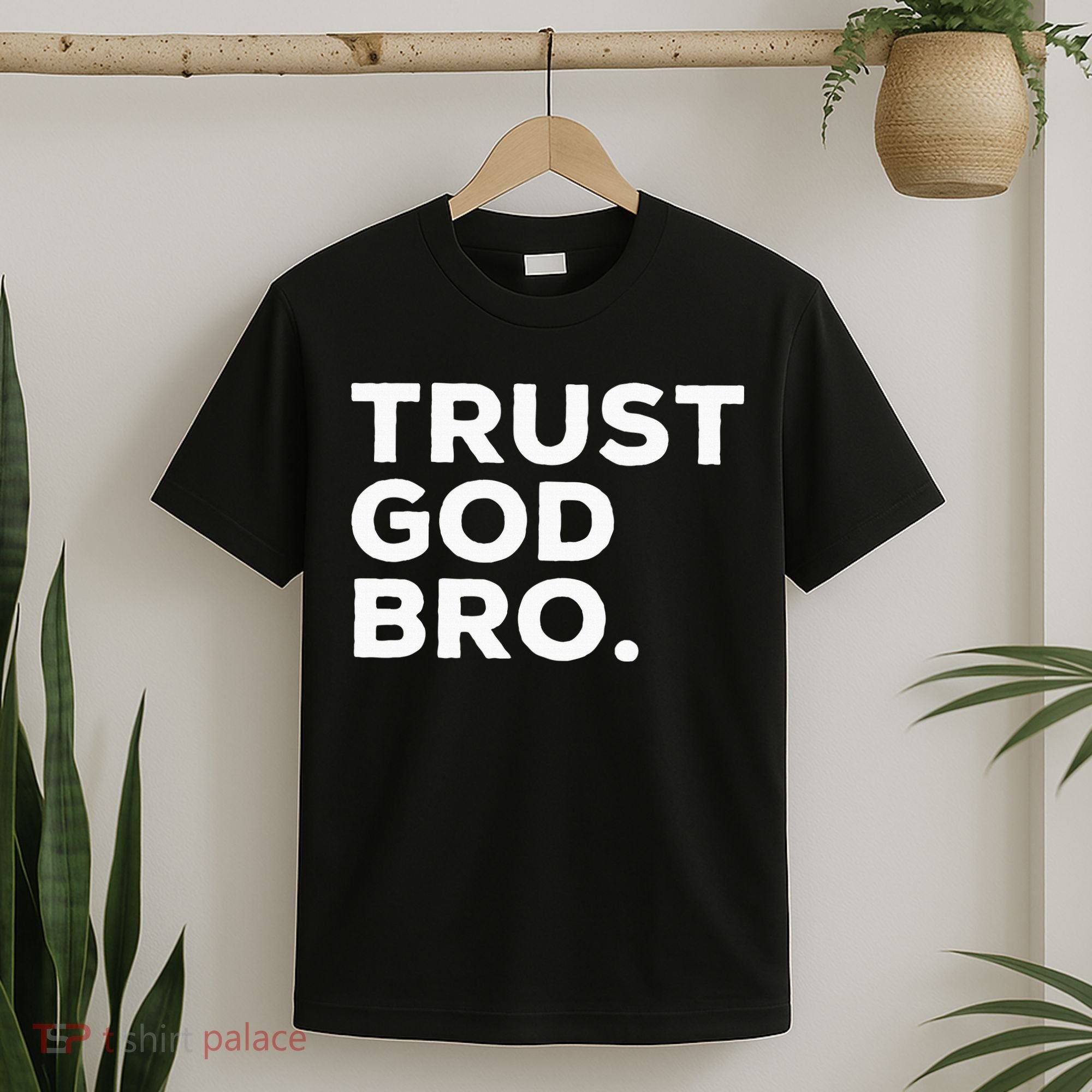Trust God Bro Funny Christian Faith Quote T-Shirt