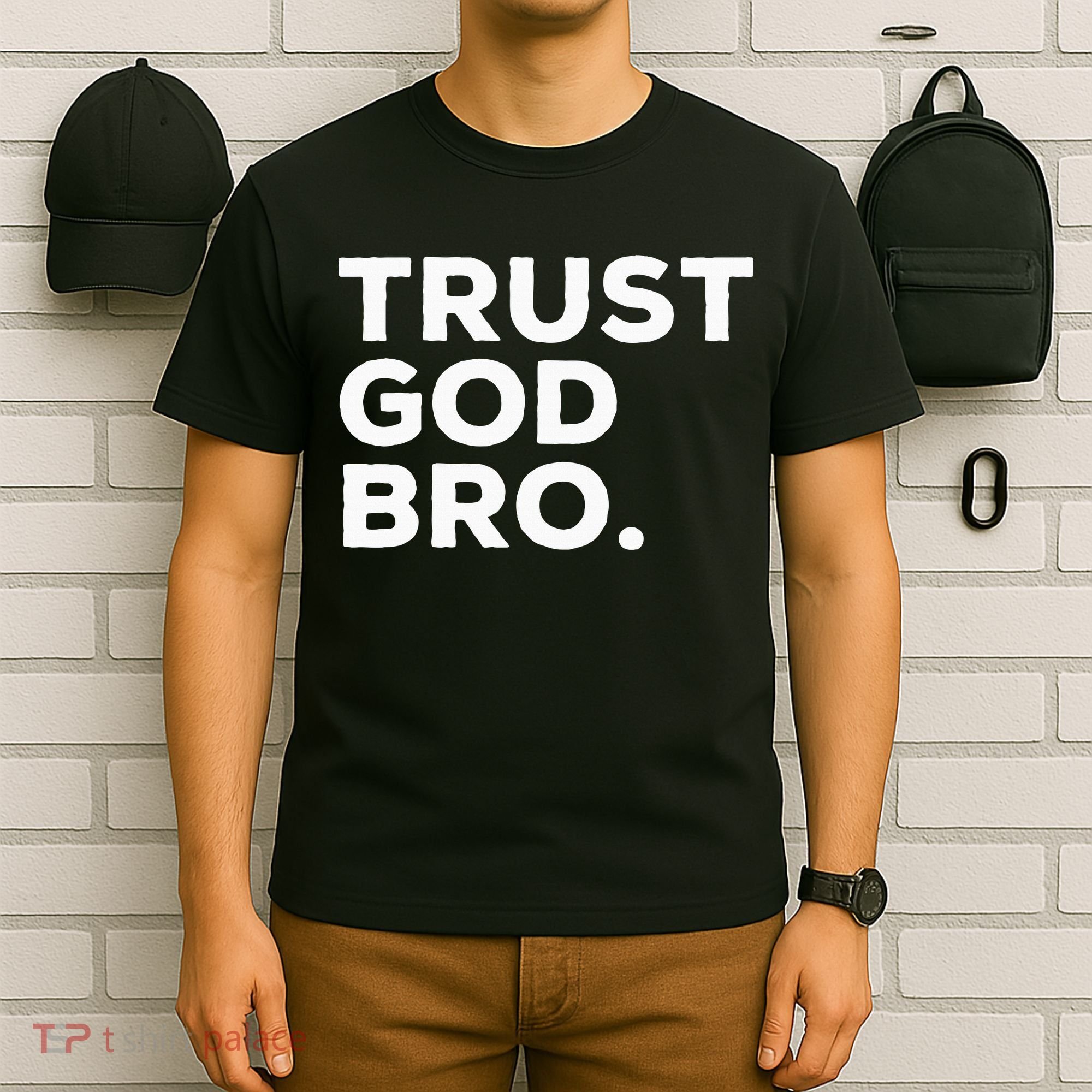 Trust God Bro Funny Christian Faith Quote T-Shirt