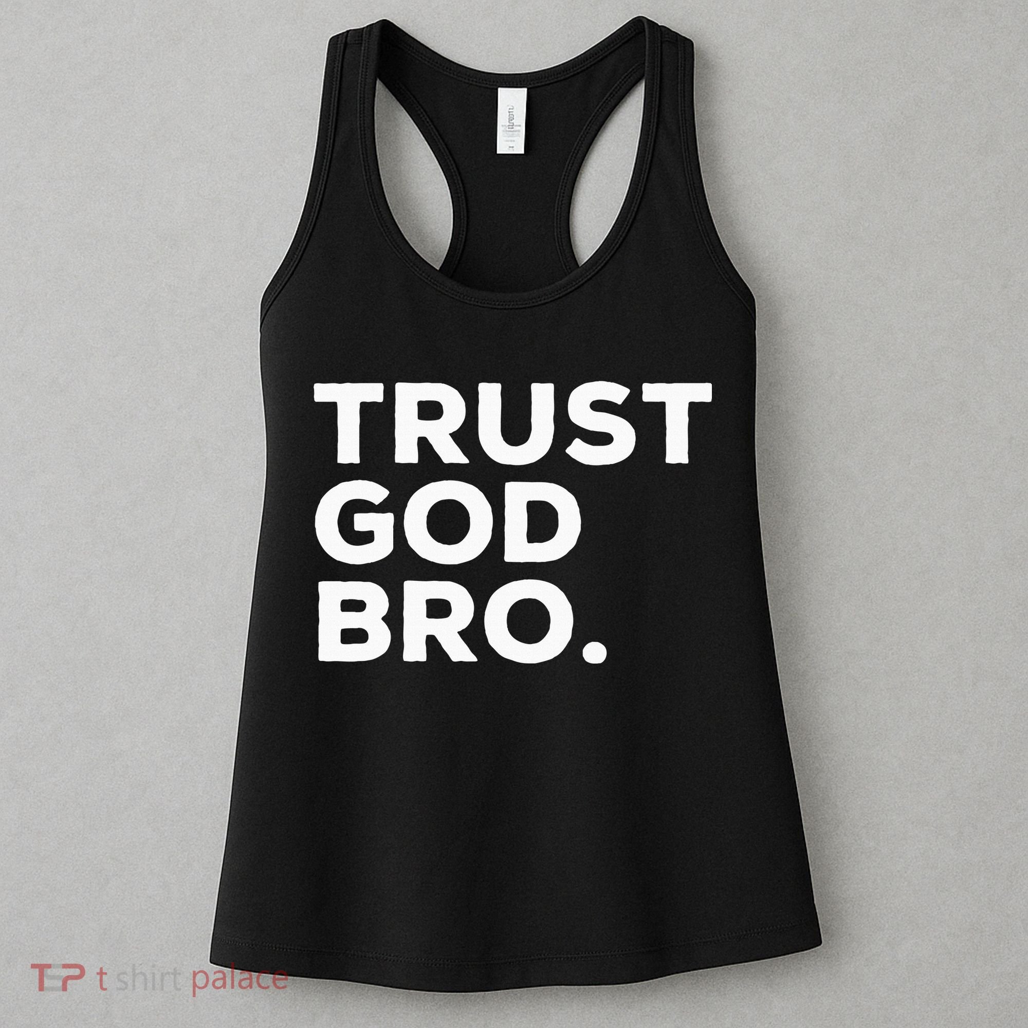 Trust God Bro Funny Christian Faith Quote Women's Tank Top