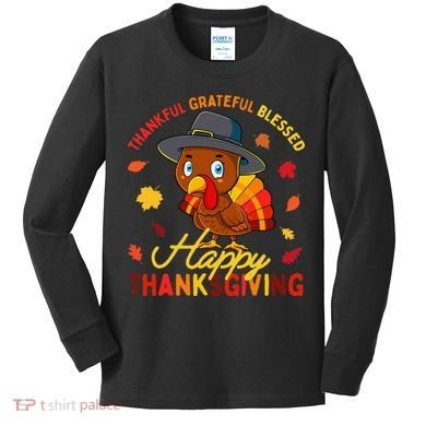 Thankful Grateful Blessed Thanksgiving Turkey Kids Long Sleeve Shirt