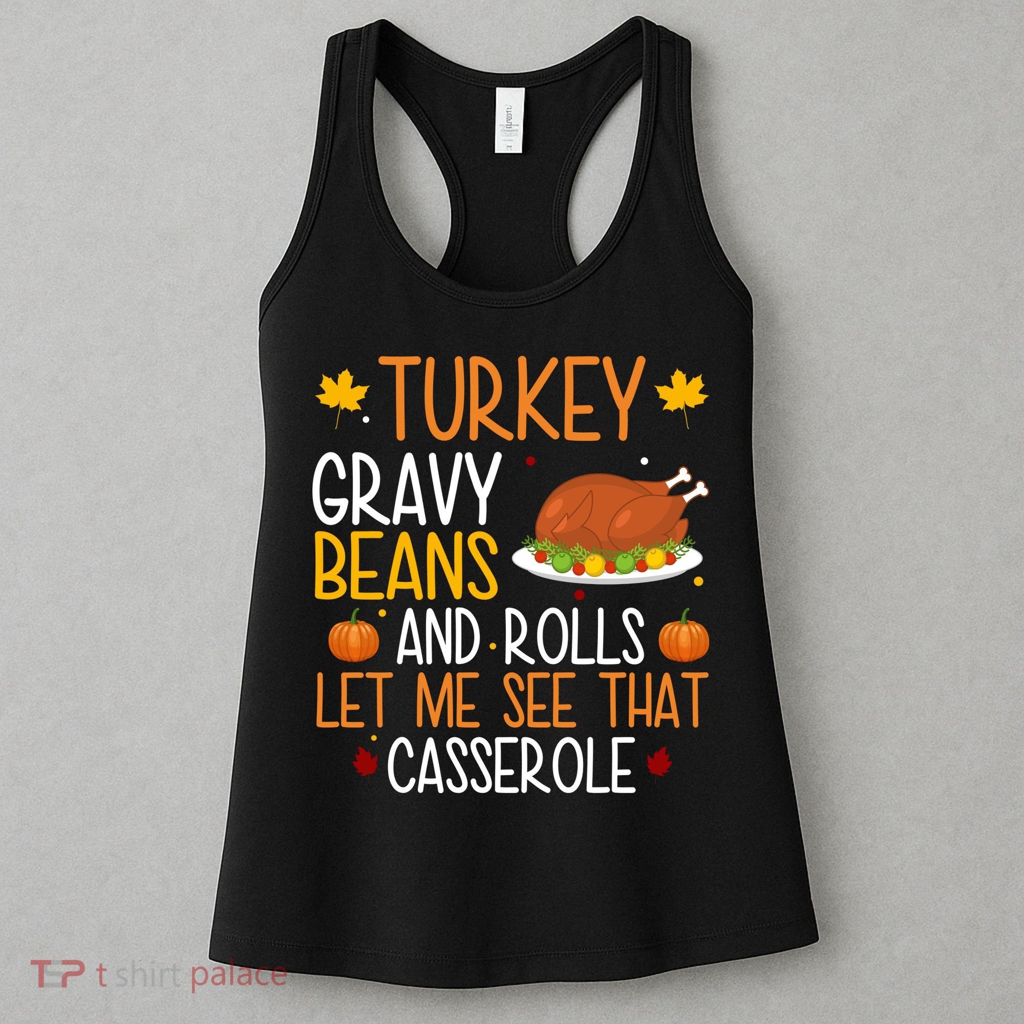Turkey Gravy Beans And Rolls Let Me See That Casserole Funny Thanksgiving Women's Tank Top