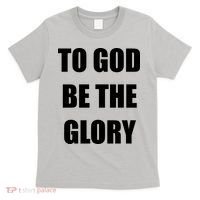 To God Be The Glory T-Shirt thumb 0