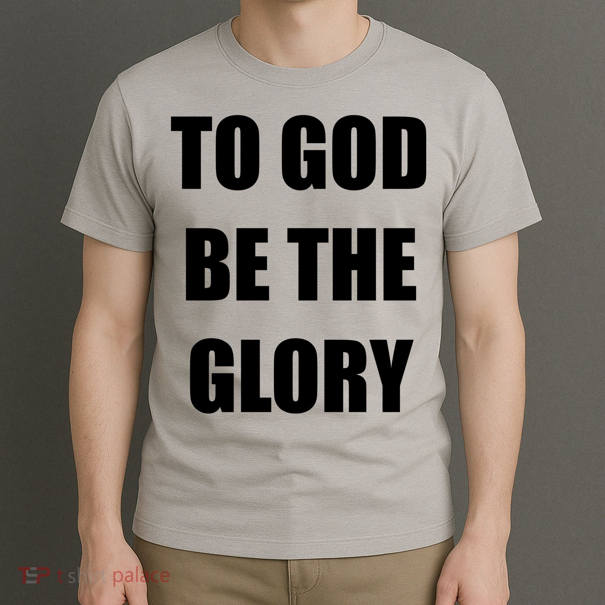 To God Be The Glory T-Shirt