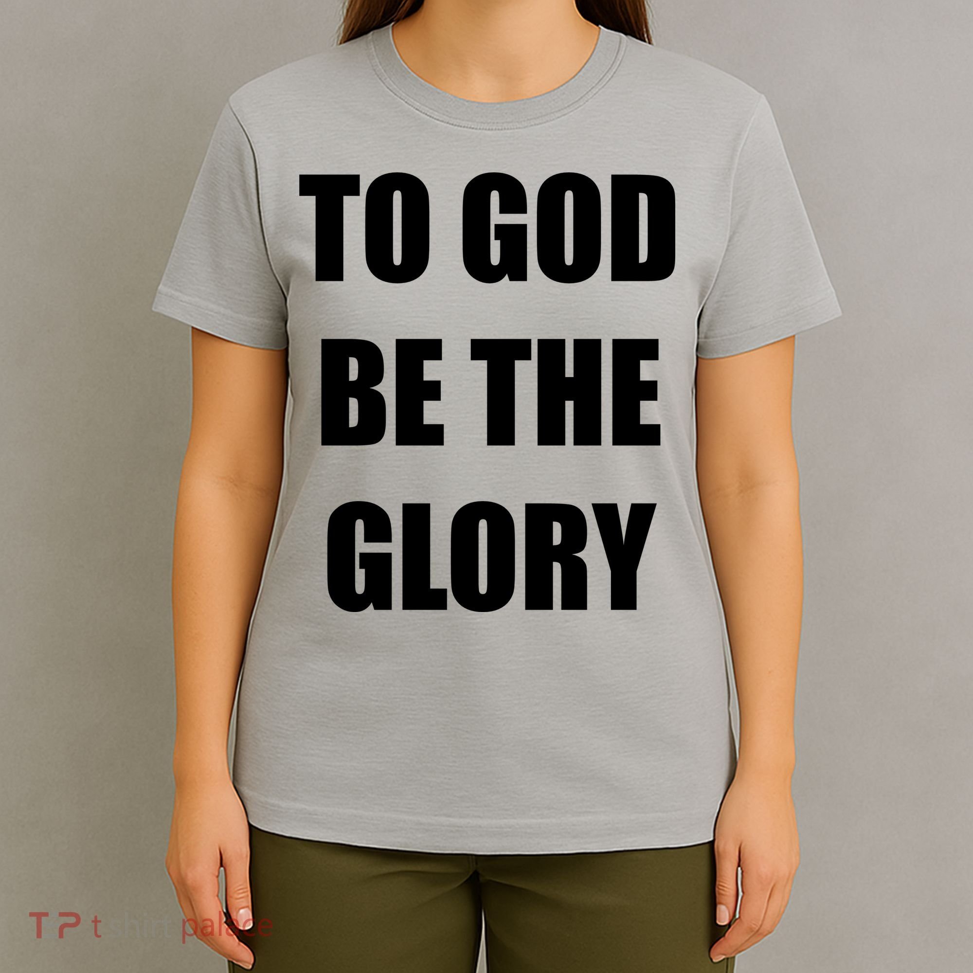 To God Be The Glory T-Shirt