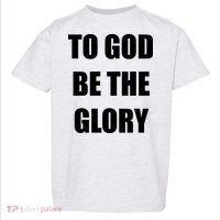 To God Be The Glory Toddler T-Shirt thumb 0