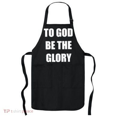 To God Be The Glory Apron