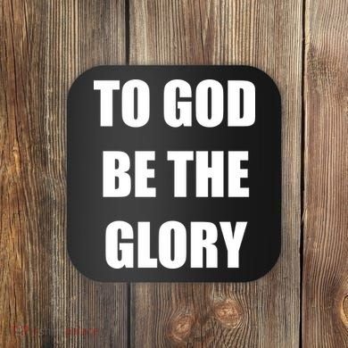 To God Be The Glory Coaster