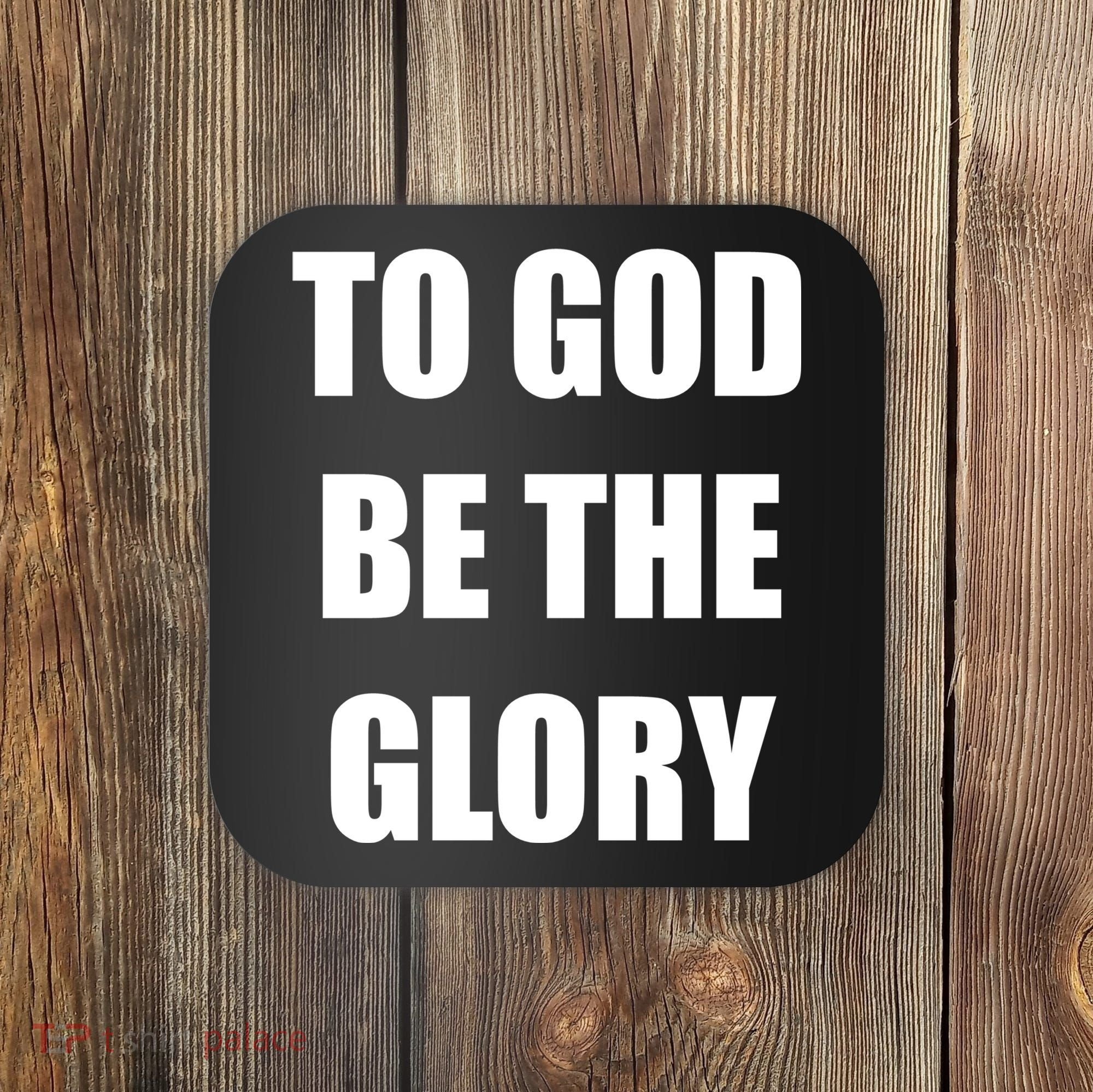 To God Be The Glory Coaster