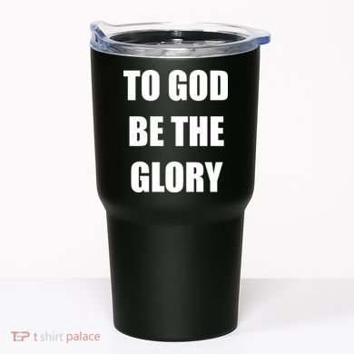 To God Be The Glory Tumbler