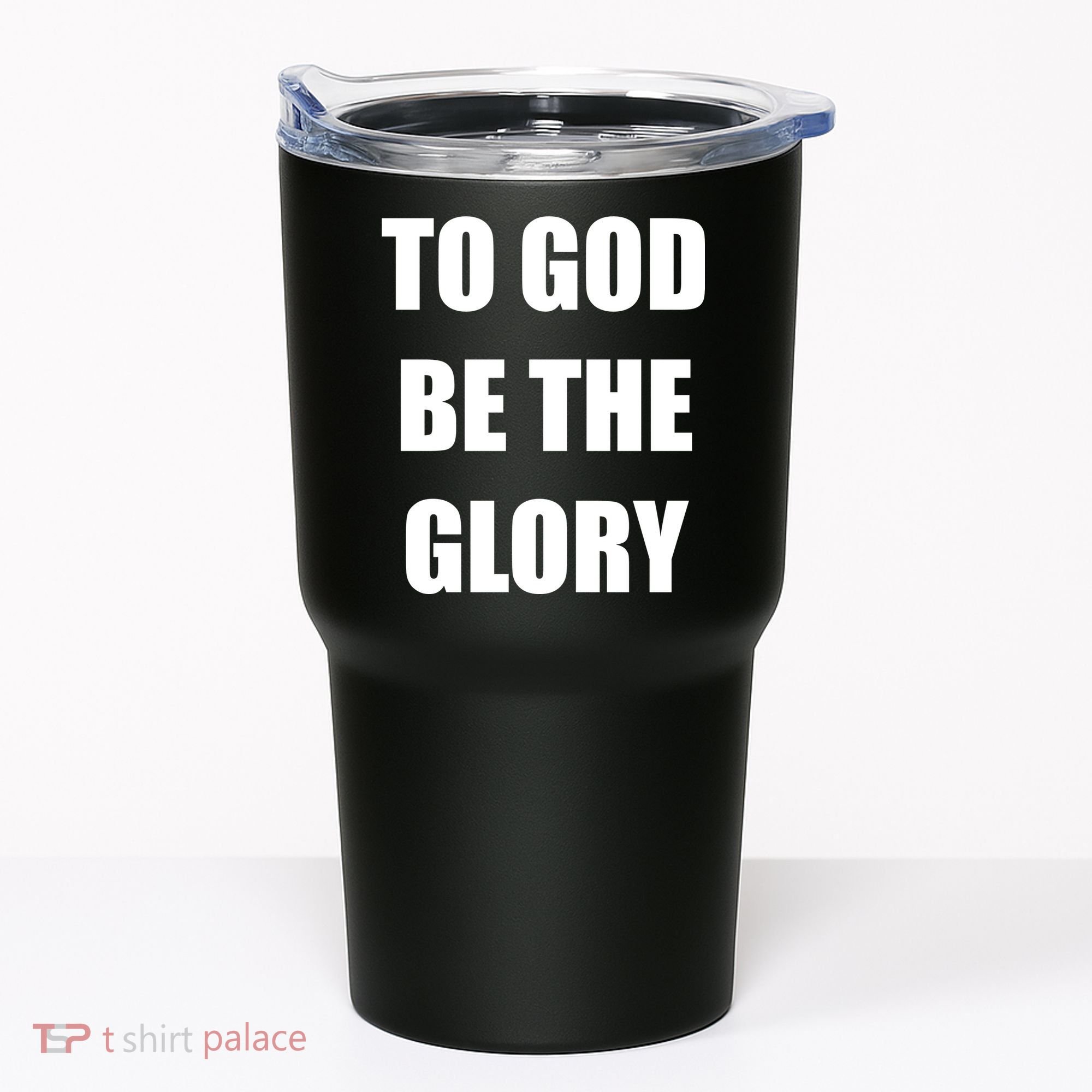 To God Be The Glory Tumbler