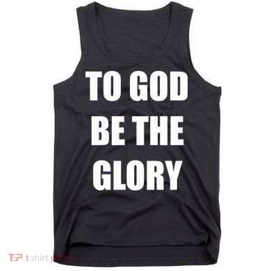 To God Be The Glory Tank Top