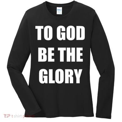 To God Be The Glory Women's Long Sleeve Shirt