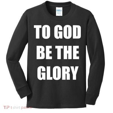 To God Be The Glory Kids Long Sleeve Shirt